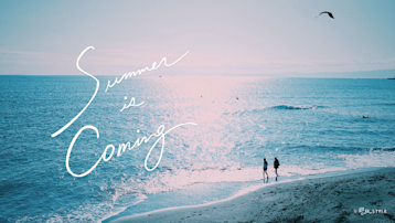 Summer is Coming　夏はそばに