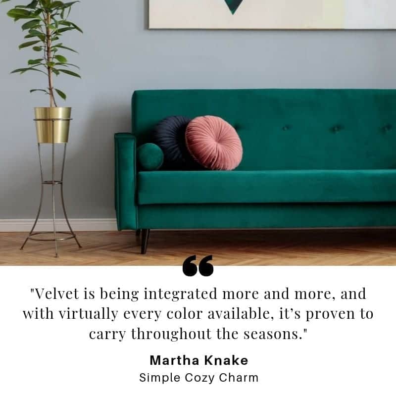 A picture of a green velvet couch sits above the quote: “Velvet is being integrated more and more, and with virtually every color available, it’s proven to carry throughout the seasons.”
