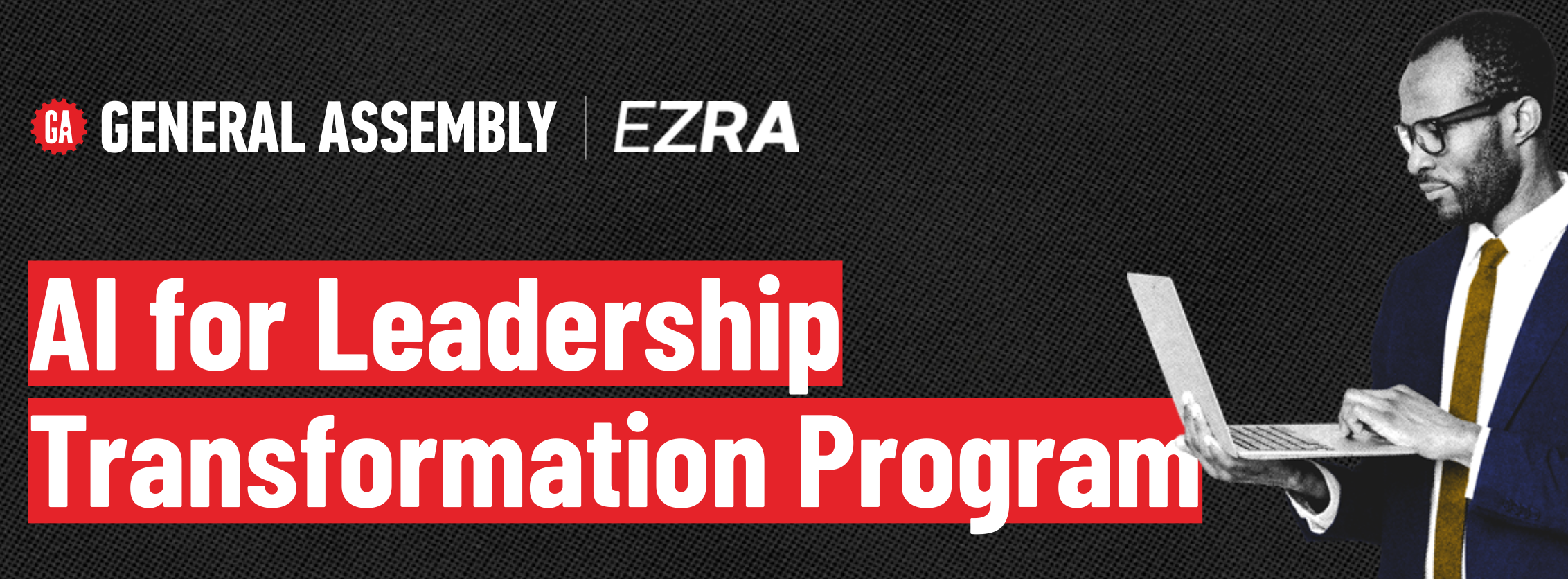 General Assembly & EZRA - AI for Leadership Transformation Program