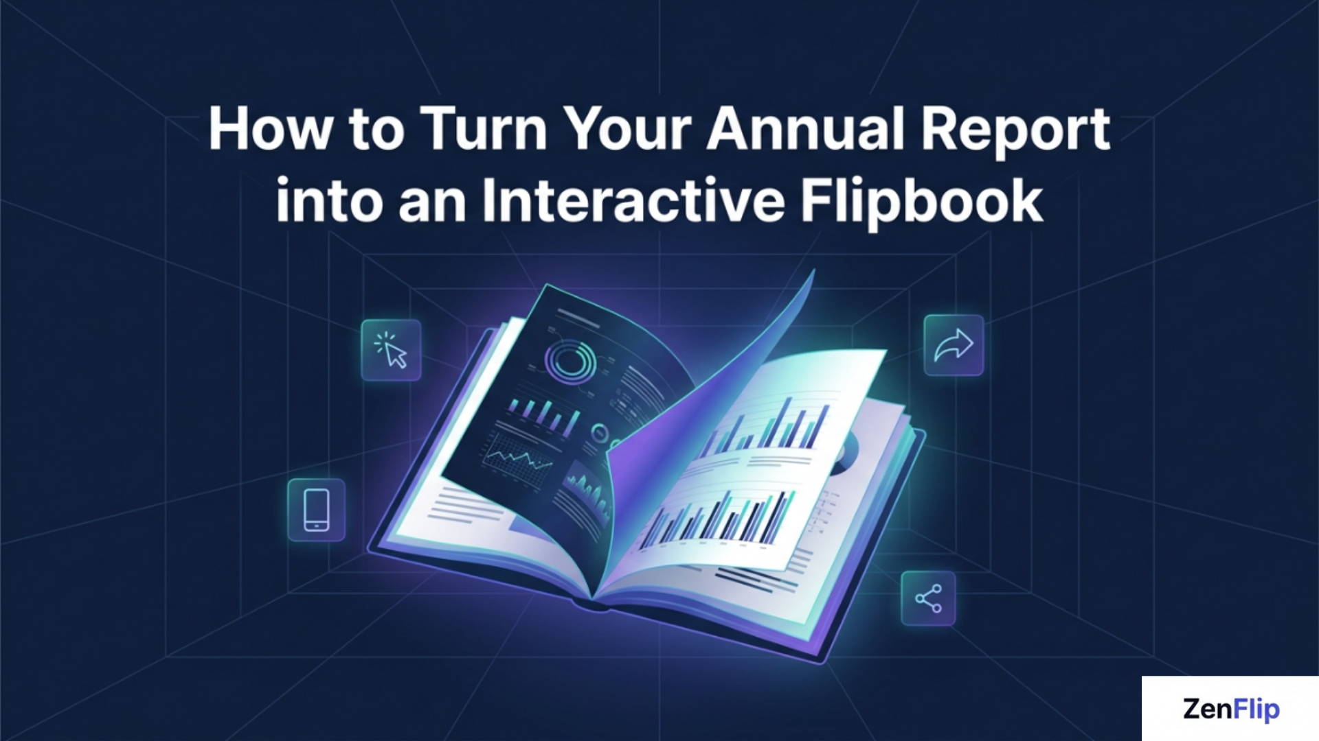 How to Turn Your Annual Report into an Interactive Flipbook | Zenflip ...