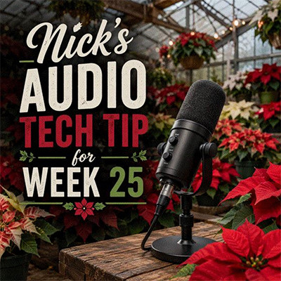 Nick's Audio Tech Tip for Week 25