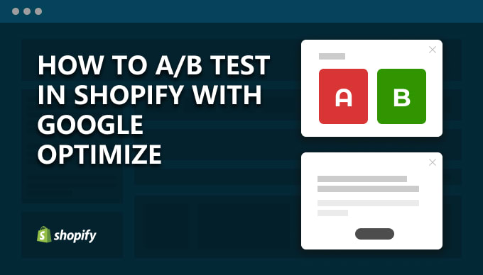 How To A/B Test A Shopify Store With Google Optimize | Philip Dematis ...