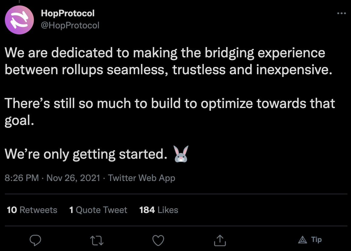 HopProtocol tweet: We are dedicated to making the bridge experience between rollups seamless, trustless and inexpensive. There's still so much to build to optimize towards that goal. We're only getting started. (bunny emoji) 