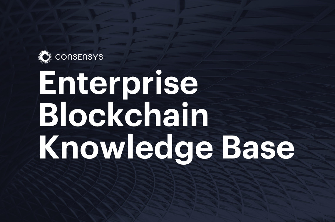Enterprise Blockchain Knowledge Base | Consensys