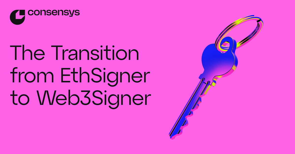 EthSigner to Transition to Web3Signer | Consensys