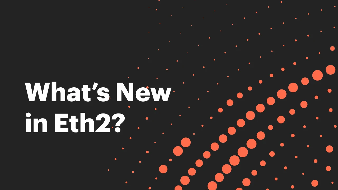 What’s New in Eth2?