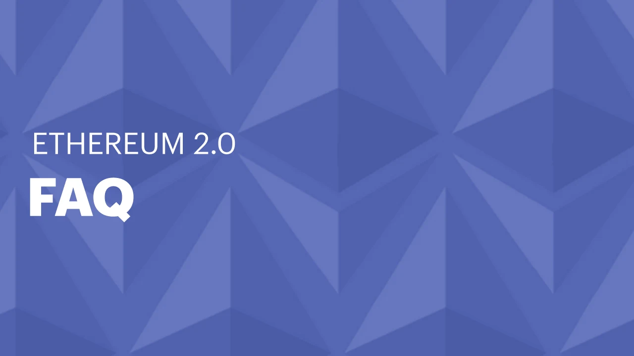 FAQ for Ethereum 2.0