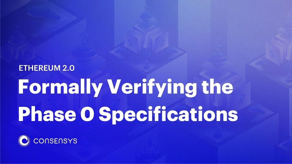 Image: Formally Verifying the Ethereum 2.0 Phase 0 Specifications