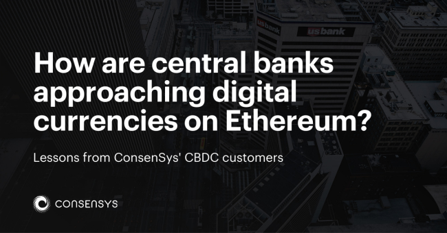 What do Consensys’ recent CBDC pilots reveal about how central banks are approaching digital currencies on Ethereum?