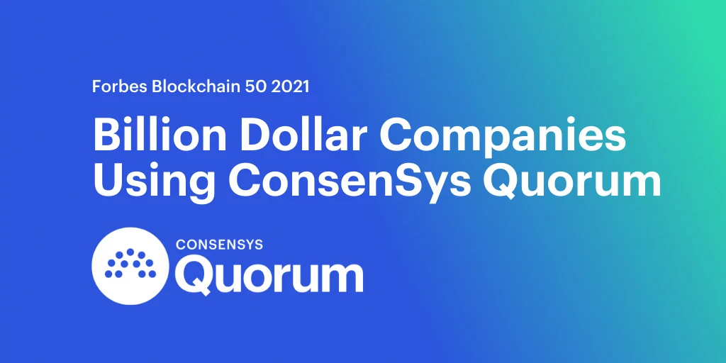 Image: ConsenSys Quorum Used By Leading Firms In The Forbes Blockchain Top 50 for 2021