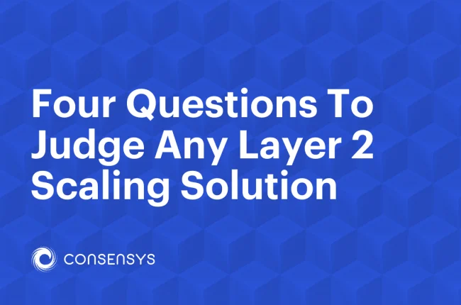 Four Questions To Judge Any Layer 2 Scaling Solution