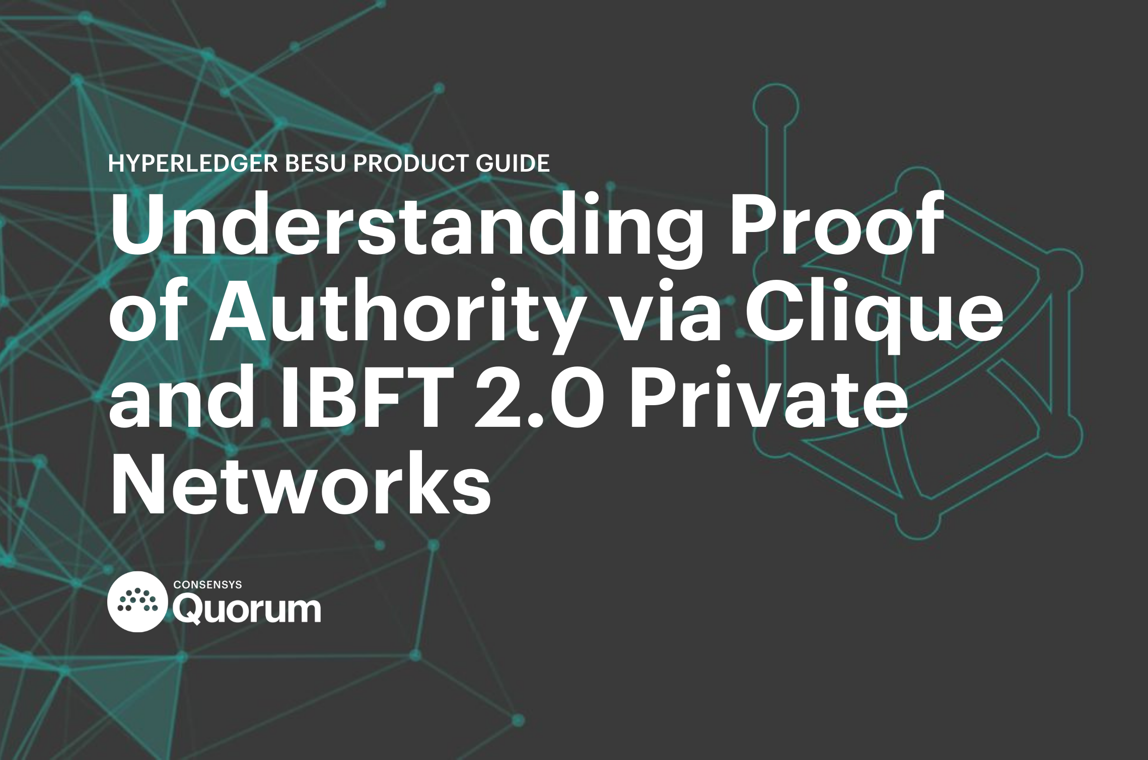 Hyperledger Besu: Understanding Proof of Authority via Clique and IBFT 2.0  Private Networks (Part 1) | Consensys