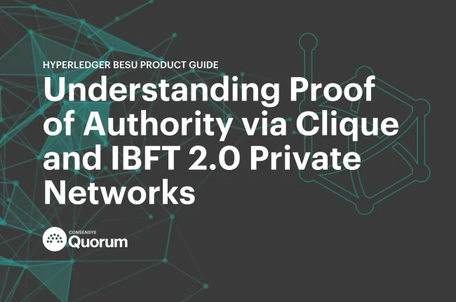 Hyperledger Besu: Understanding Proof of Authority via Clique and IBFT 2.0 Private Networks  (Part 1)