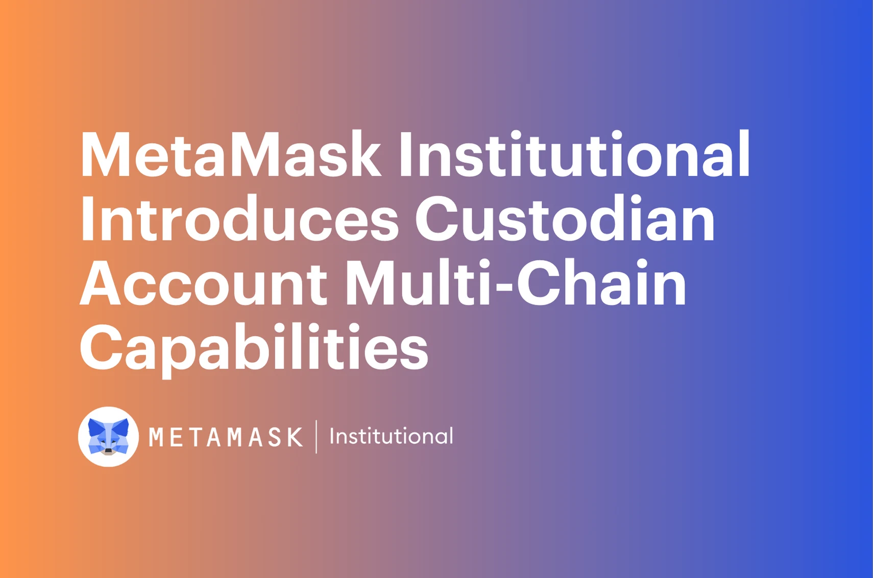 Image: MetaMask Institutional Introduces Custodian Account Multi-Chain Capabilities