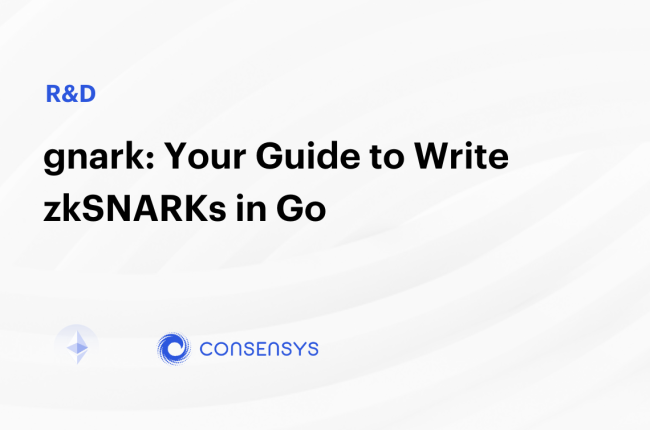 gnark: Your Guide to Write zkSNARKs in Go