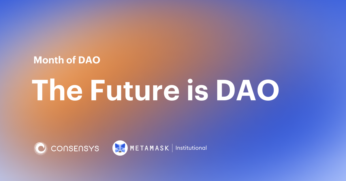 The Future Is DAO Consensys   MMI Month Of DAO Finale The Future Is DAO 