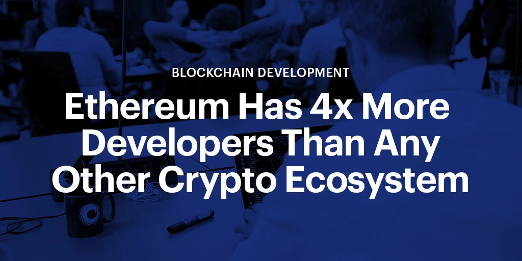 Image: Ethereum Has 4x More Developers Than Any Other Crypto Ecosystem