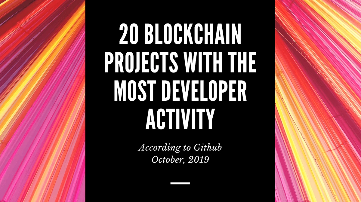 Image: The Top 20 Blockchain Projects for Developer Activity—October, 2019