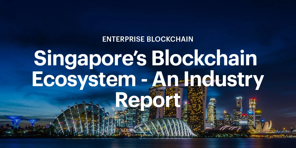 Image: Singapore’s Blockchain Ecosystem - An Industry Report