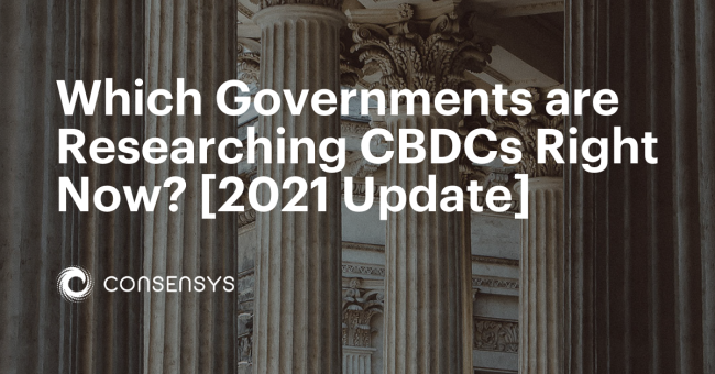 Which Governments are Researching CBDCs Right Now? [2021 Update]