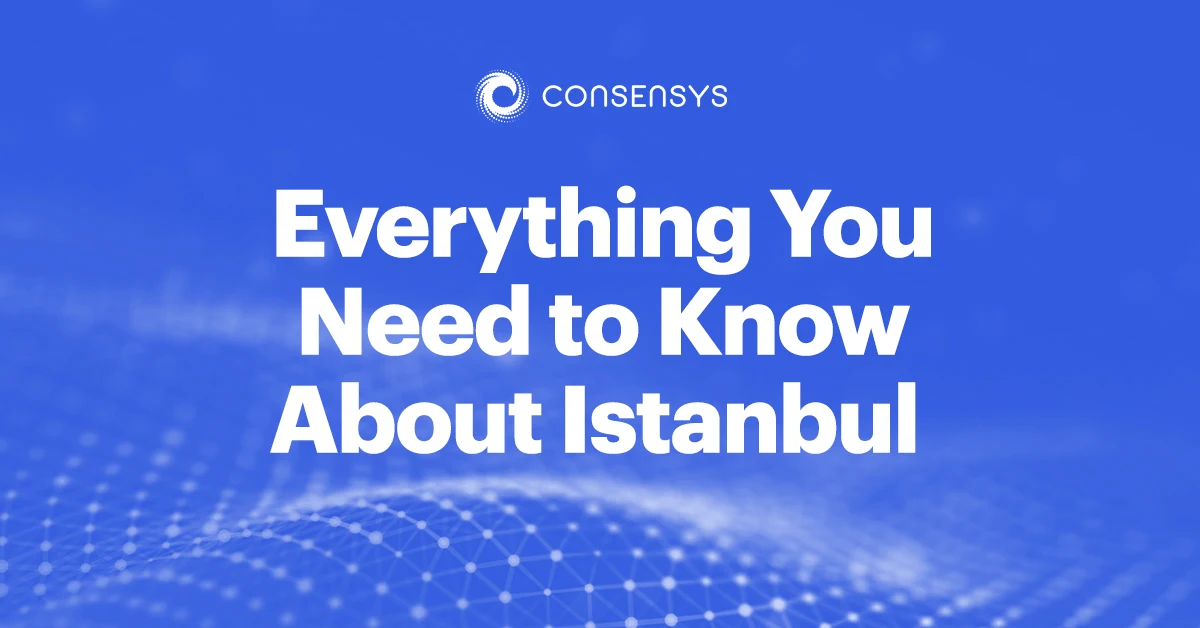 Image: Everything You Need to Know About The Istanbul Hard Fork