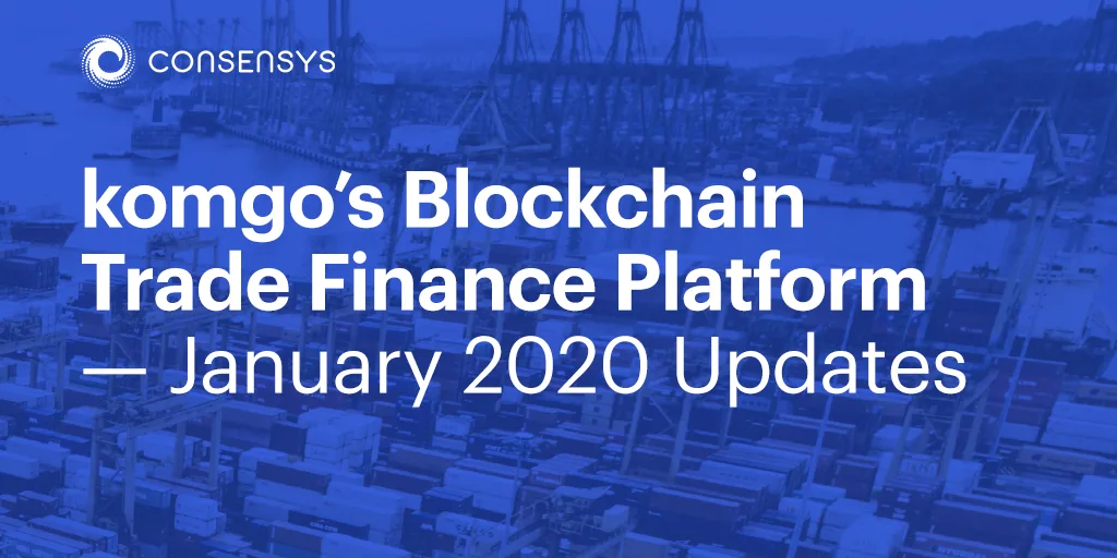 Image: komgo’s Blockchain Trade Finance Platform — January 2020 Updates