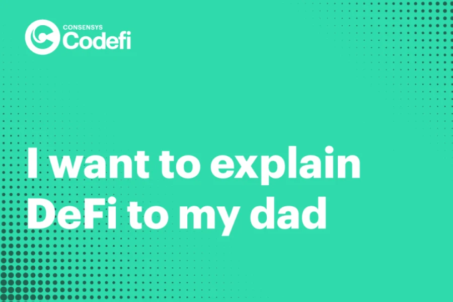 I Want To Explain DeFi To My Dad