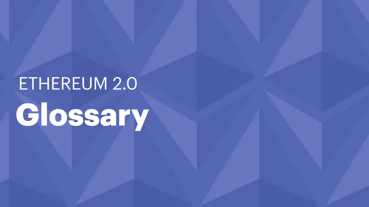 Ethereum 2.0 Glossary