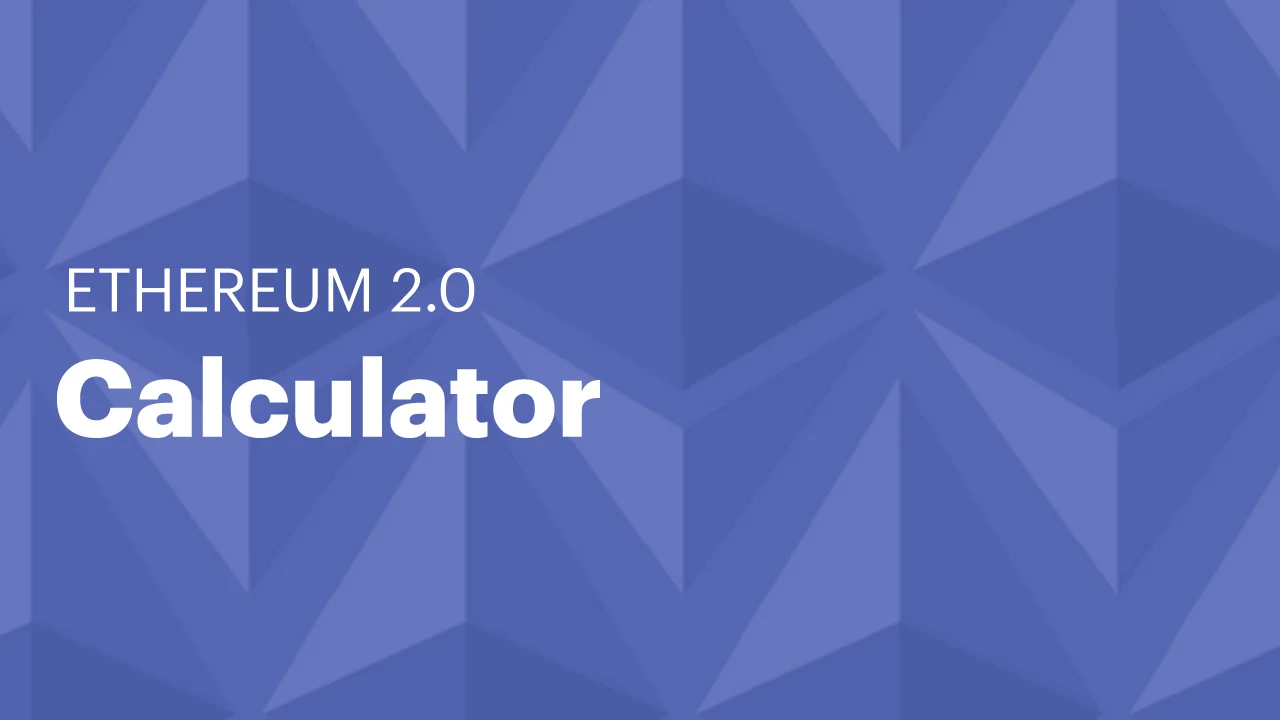Ethereum 2.0 Calculator