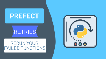 Retries in Python: Rerun Your Failed Functions for a Specific Number of Times with Prefect