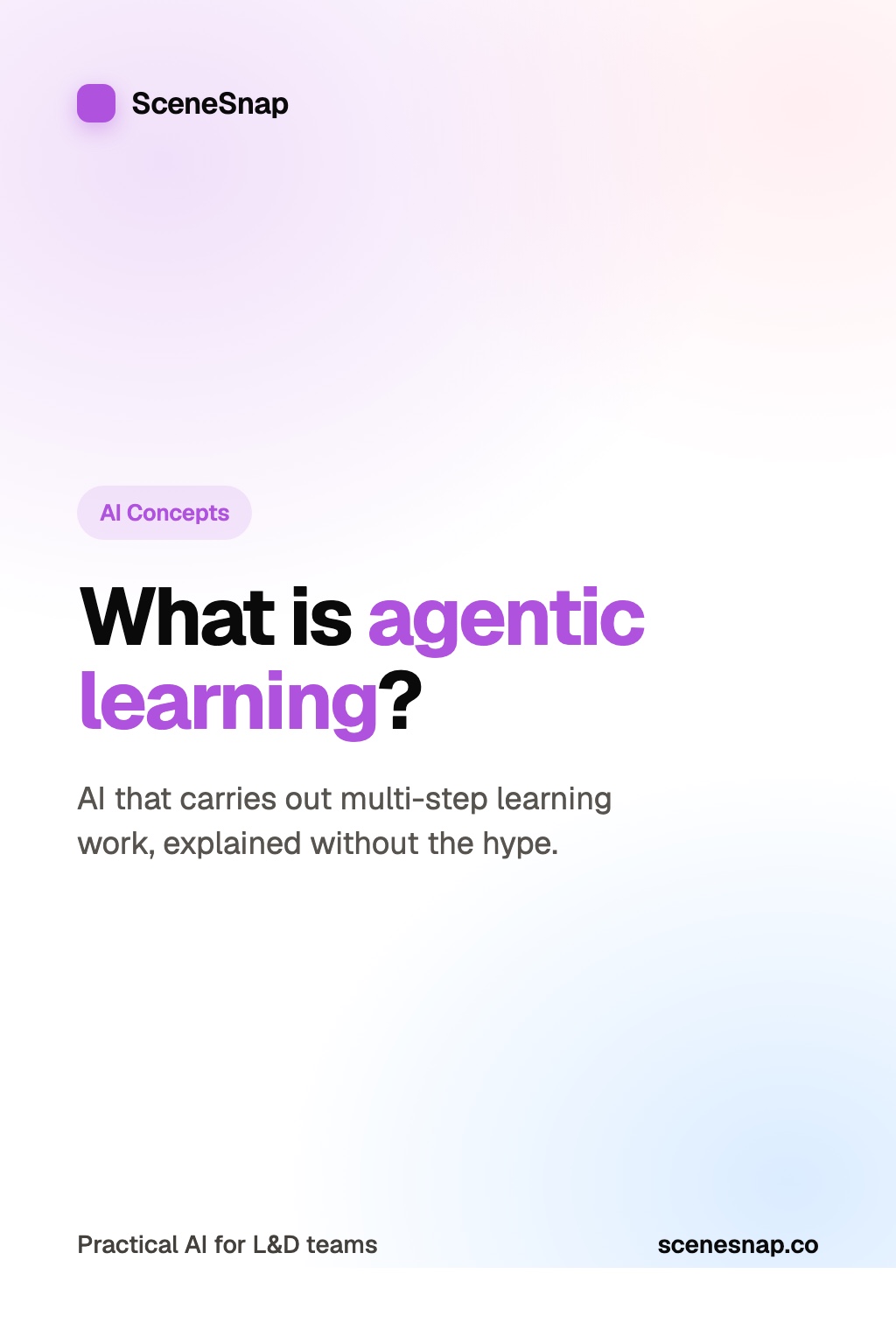 What Is Agentic Learning? A Practical Guide for L&D Teams | SceneSnap