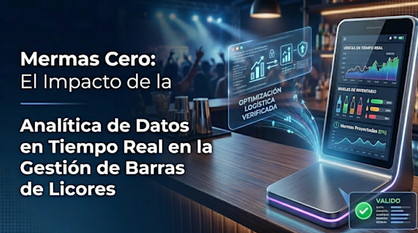 Mermas Cero: El Impacto de la Analítica de Datos en Tiempo Real en la Gestión de Barras de Licores