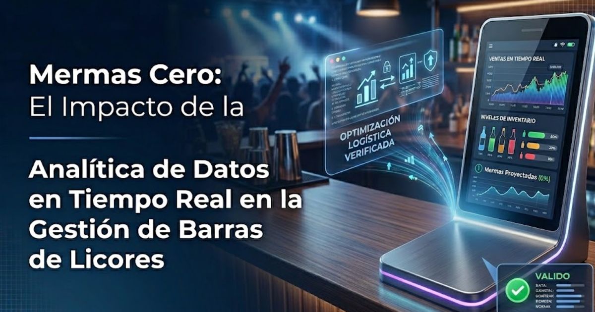 Mermas Cero: El Impacto de la Analítica de Datos en Tiempo Real en la Gestión de Barras de Licores