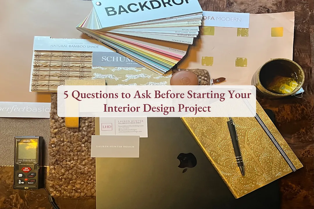 Lauren Hunter Design | 5 Questions to Ask Before Starting Your Interior ...