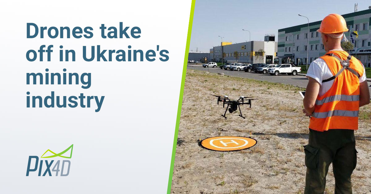 Drones take off in Ukraine's mining industry | Pix4D