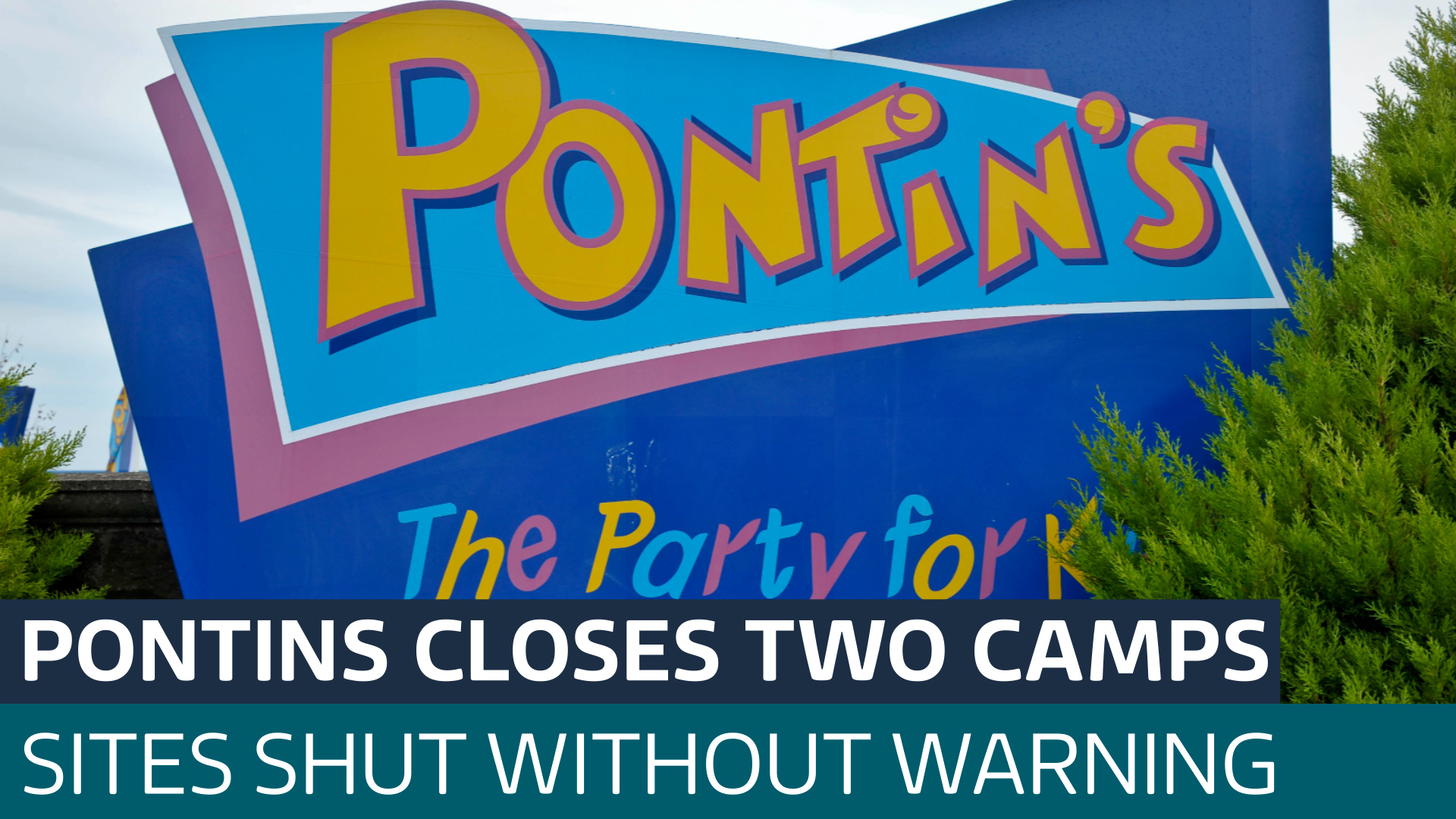 Sudden closure of Pontins camps leaves holiday plans ruined