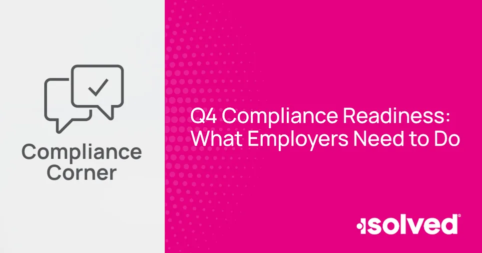 Discover Q4 HR compliance priorities to address before year-end. Here we cover payroll audits, benefits, employee classifications, policy updates, and new January laws.