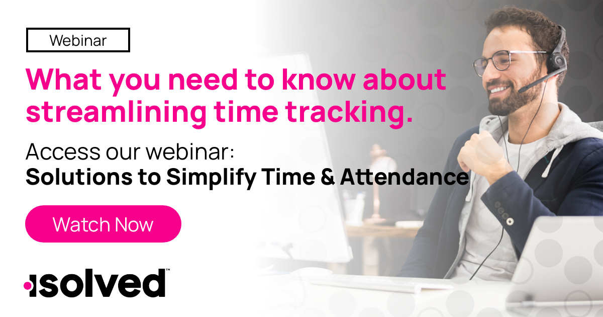 Isolved Time Tracking Time Attendance Solutions: Simplifying Workforce Tracking and Pay ...