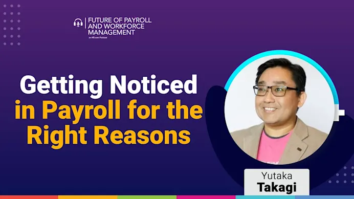 Portrait of Yutaka Takagi with the text "Getting Noticed in Payroll for the Right Reasons"