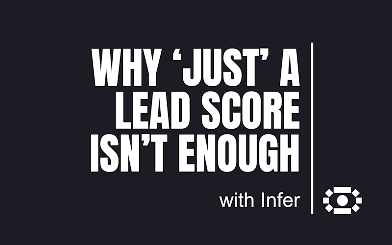 Why 'Just' a Lead Score Isn't Enough