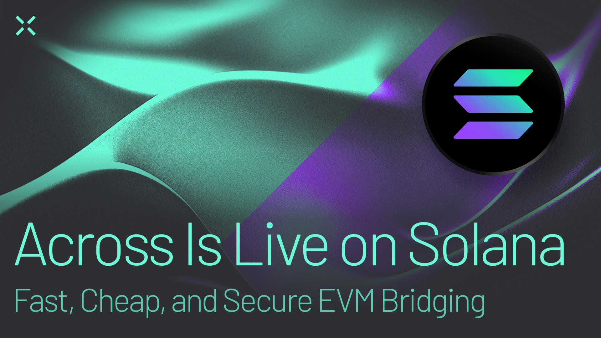 Across Is Live on Solana: Fast, Cheap, and Secure EVM Bridging | Across  Protocol