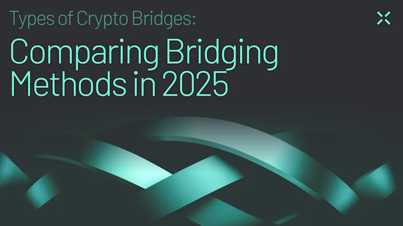 Types of Crypto Bridges: Comparing Bridging Methods in 2025