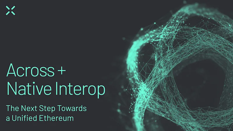 Across + Native Interop: The Next Step Towards a Unified Ethereum