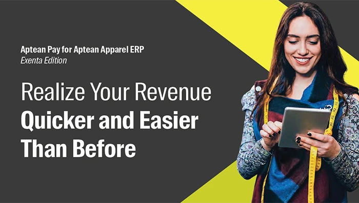 Aptean Pay for Aptean Apparel ERP: Realize Your Revenue Quicker and Easier Than Before