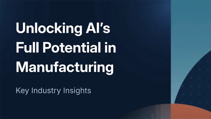 Unlocking AI’s Full Potential in Manufacturing