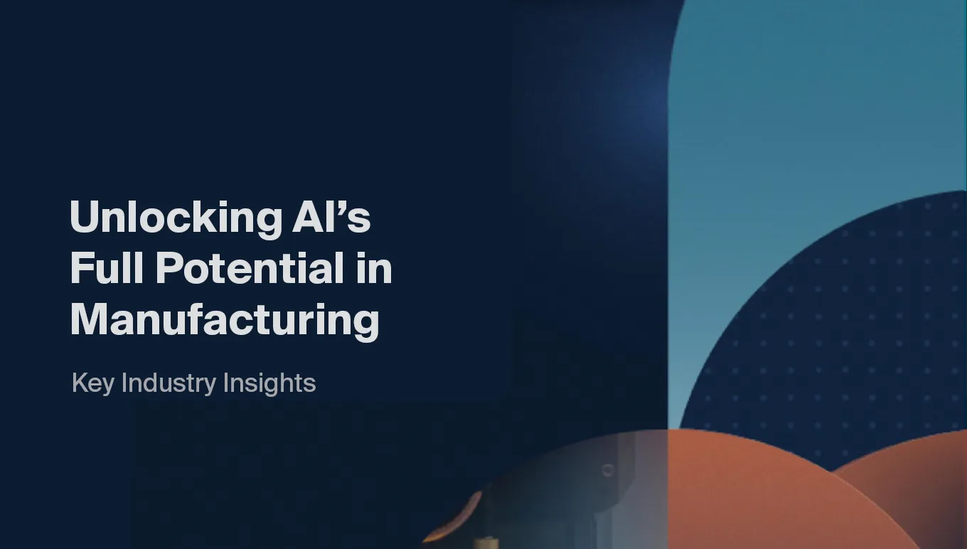 Unlocking AI’s Full Potential in Manufacturing