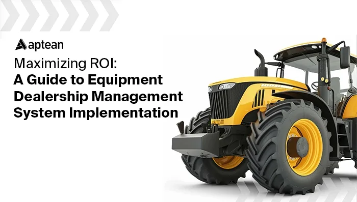 Maximizing ROI- A Guide to Equipment Dealership Management System Implementation