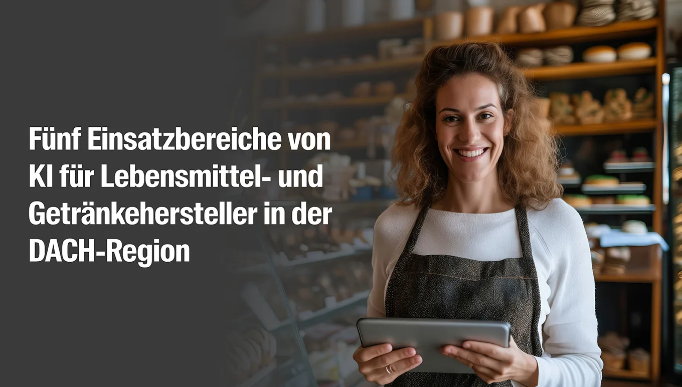 Fünf Einsatzbereiche von KI für Lebensmittel- und Getränkehersteller in der DACH-Region