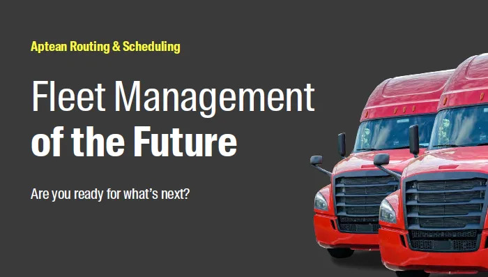 Aptean Routing & Scheduling eBook: Fleet Management of the Future