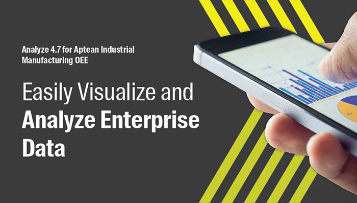 Analyze 4.7 for Aptean Industrial Manufacturing OEE: Easily Visualize and Analyze Enterprise Data